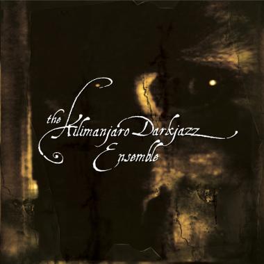 Kilimanjaro Darkjazz Ensemble -  The Kilimanjaro Darkjazz Ensemble